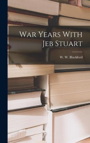 Cover image for War Years With Jeb Stuart