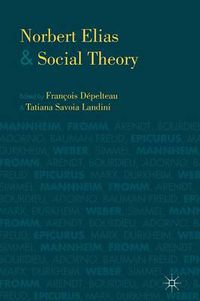 Cover image for Norbert Elias and Social Theory