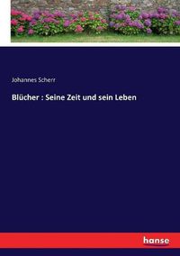 Cover image for Blucher: Seine Zeit und sein Leben