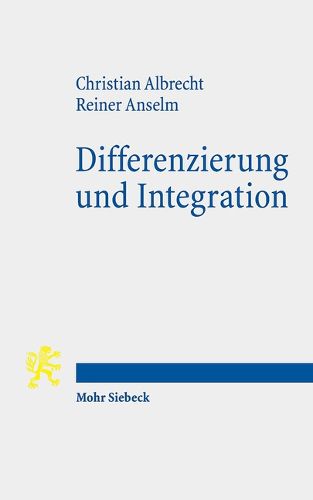 Cover image for Differenzierung und Integration: Fallstudien zu Prasenzen und Praktiken eines OEffentlichen Protestantismus