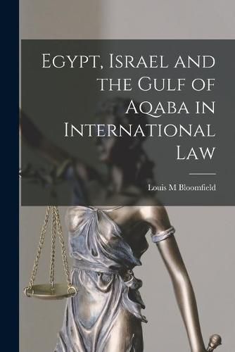 Cover image for Egypt, Israel and the Gulf of Aqaba in International Law