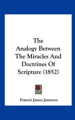 The Analogy Between the Miracles and Doctrines of Scripture (1852)