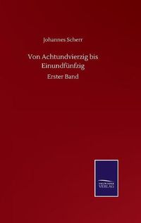 Cover image for Von Achtundvierzig bis Einundfunfzig: Erster Band