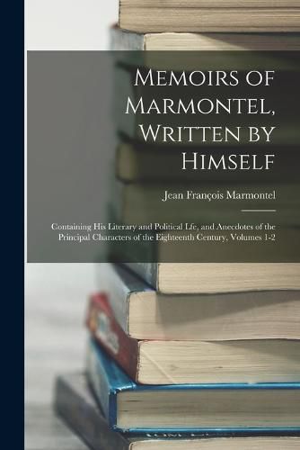 Cover image for Memoirs of Marmontel, Written by Himself