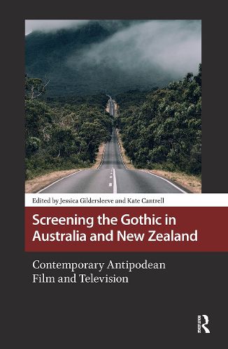 Cover image for Screening the Gothic in Australia and New Zealand: Contemporary Antipodean Film and Television