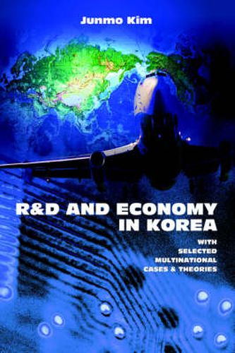 Cover image for R&D and Economy in Korea: With Selected Multinational Cases & Theories