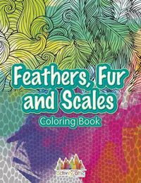 Cover image for Feathers, Fur and Scales Coloring Book