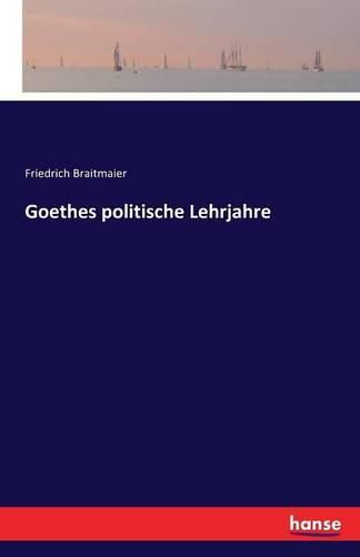 Cover image for Goethes politische Lehrjahre