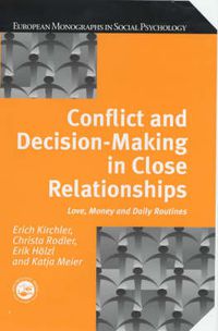 Cover image for Conflict and Decision Making in Close Relationships: Love, Money and Daily Routines