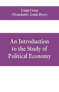 Cover image for An introduction to the study of political economy