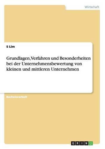 Cover image for Grundlagen, Verfahren und Besonderheiten bei der Unternehmensbewertung von kleinen und mittleren Unternehmen
