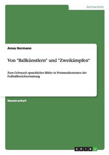 Cover image for Von Ballkunstlern und Zweikampfen: Zum Gebrauch sprachlicher Bilder in Printmedientexten der Fussballberichterstattung