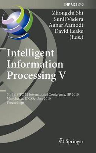 Intelligent Information Processing V: 6th IFIP TC 12 International Conference, IIP 2010, Manchester, UK, October 13-16, 2010, Proceedings