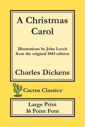 Cover image for A Christmas Carol (Cactus Classics Large Print): In Prose Being A Ghost Story of Christmas; 16 Point Font; Large Text; Large Type; Illustrated