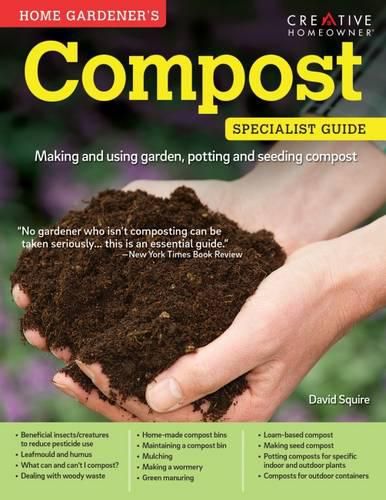 Home Gardener's Compost: Making and using garden, potting and seeding compost