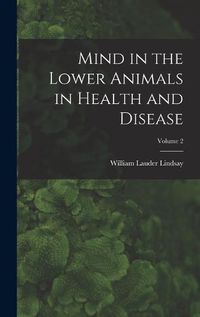 Cover image for Mind in the Lower Animals in Health and Disease; Volume 2