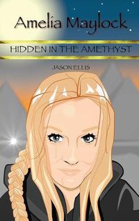 Cover image for Amelia Maylock: Hidden in the Amethyst