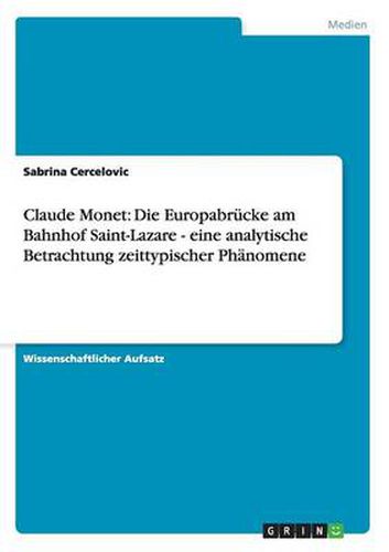 Cover image for Claude Monet: Die Europabrucke am Bahnhof Saint-Lazare - eine analytische Betrachtung zeittypischer Phanomene