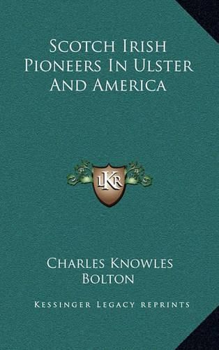 Scotch Irish Pioneers in Ulster and America