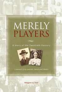 Cover image for Merely Players: A Story of the Twentieth Century