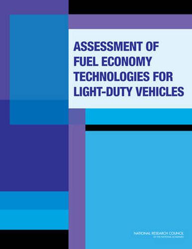 Assessment of Fuel Economy Technologies for Light-Duty Vehicles