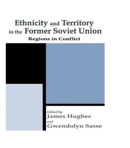 Cover image for Ethnicity and Territory in the Former Soviet Union: Regions in Conflict