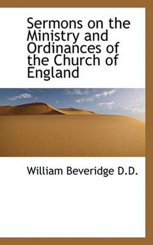 Cover image for Sermons on the Ministry and Ordinances of the Church of England