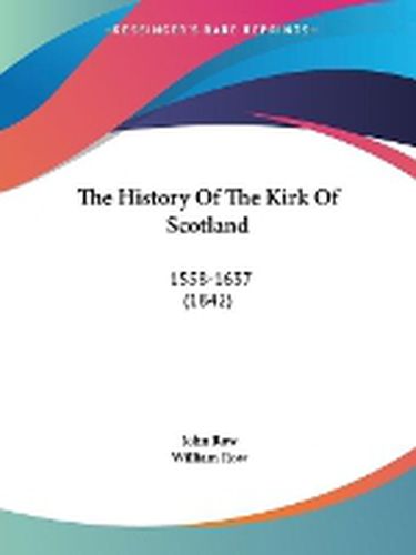 Cover image for The History Of The Kirk Of Scotland: 1558-1637 (1842)