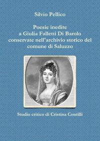 Cover image for Poesie Inedite a Giulia Falletti Di Barolo Conservate Nell'archivio Storico Del Comune Di Saluzzo