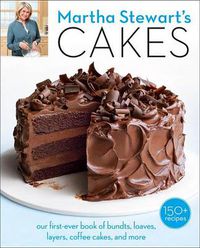 Cover image for Martha Stewart's Cakes: Our First-Ever Book of Bundts, Loaves, Layers, Coffee Cakes, and More: A Baking Book