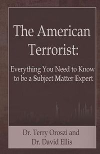 Cover image for The American Terrorist: Everything You Need to Know to be a Subject Matter Expert