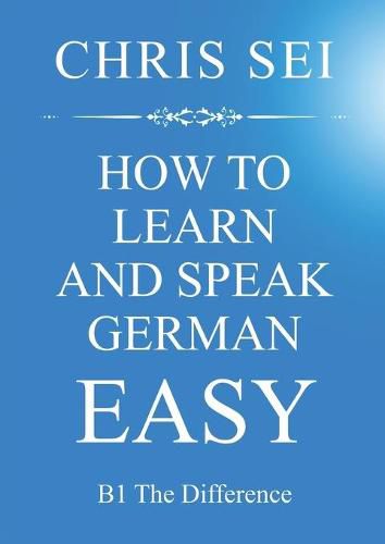 Cover image for How To Learn And Speak German Easy - Elite German Method: B1 The Difference