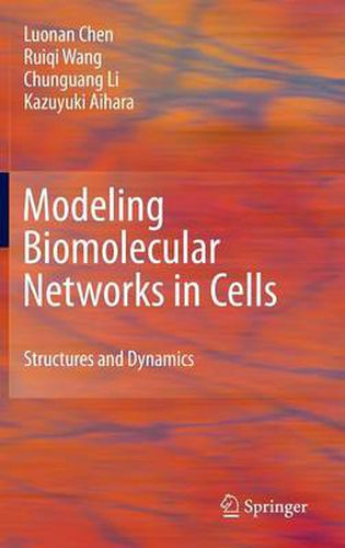 Modeling Biomolecular Networks in Cells: Structures and Dynamics