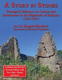 Cover image for A Story in Stones: Portugal's Influence on Culture and Architecture in the Highlands of Ethiopia 1493-1634 (Updated & Revised 2nd Edition)