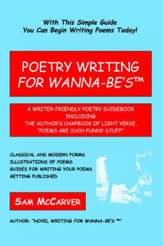 Cover image for Poetry Writing For Wanna-Be's: A Writer-Friendly Guidebook Including the Author's Chapbook of Light Verse,  Poems Are Such Funny Stuff