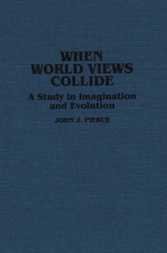 Cover image for When World Views Collide: A Study in Imagination and Evolution