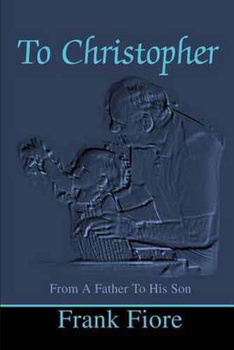 Cover image for To Christopher: From a Father to His Son