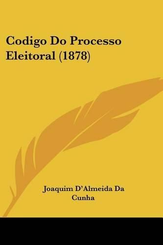 Cover image for Codigo Do Processo Eleitoral (1878)