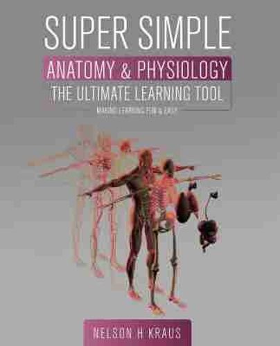 Cover image for Super Simple Anatomy and Physiology: The Ultimate Learning Tool