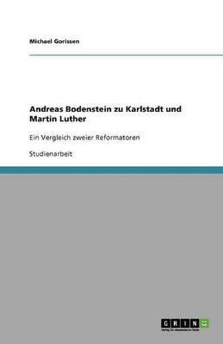 Cover image for Andreas Bodenstein zu Karlstadt und Martin Luther: Ein Vergleich zweier Reformatoren