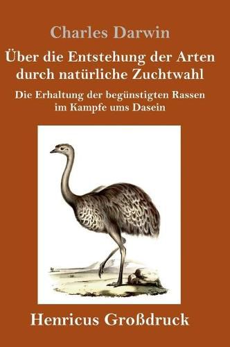 Cover image for UEber die Entstehung der Arten durch naturliche Zuchtwahl (Grossdruck): Die Erhaltung der begunstigten Rassen im Kampfe ums Dasein