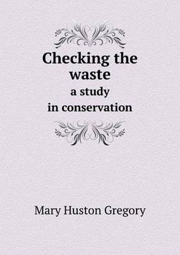 Cover image for Checking the waste a study in conservation