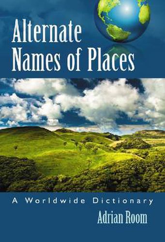 Cover image for Alternate Names of Places: A Worldwide Dictionary