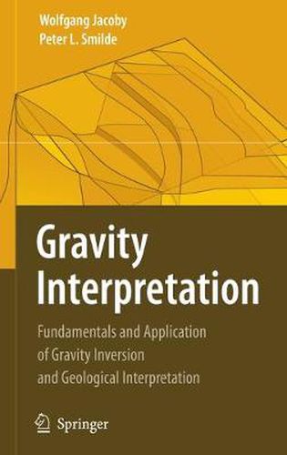 Cover image for Gravity Interpretation: Fundamentals and Application of Gravity Inversion and Geological Interpretation