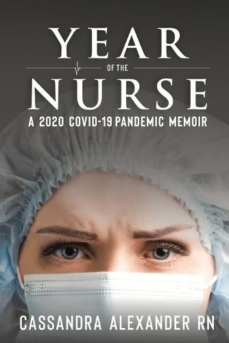 Cover image for Year of the Nurse: A Covid-19 Pandemic Memoir