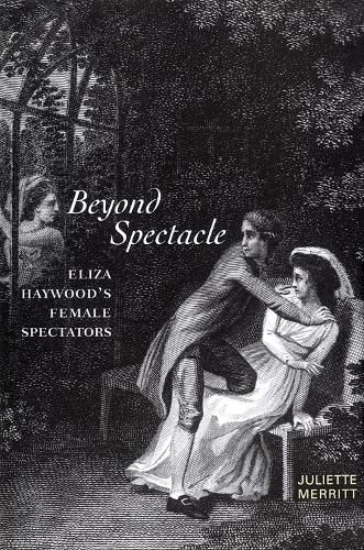 Cover image for Beyond Spectacle: Eliza Haywood's Female Spectators