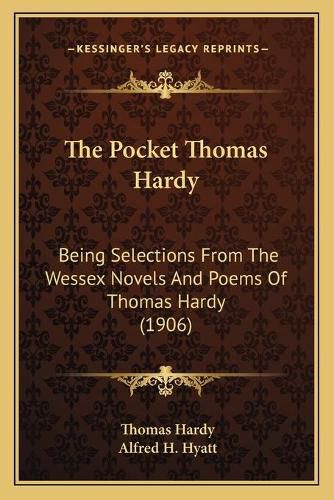 Cover image for The Pocket Thomas Hardy: Being Selections from the Wessex Novels and Poems of Thomas Hardy (1906)