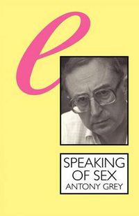 Cover image for Speaking of Sex: The Limits of Language