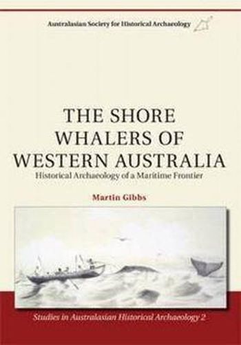 Cover image for The Shore Whalers of Western Australia: Historical Archaeology of a Maritime Frontier