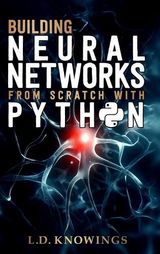 Cover image for Building Neural Networks from Scratch with Python